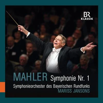 Bavarian Radio Symphony Orchestra/Mariss Jansons Mahler: Symphony No. 1 in D Major Titan (Live)