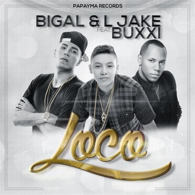 Buxxi/Bigal &amp; L Jake Loco (feat. Buxxi)