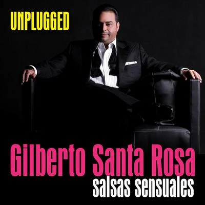 Gilberto Santa Rosa Gilberto Santa Rosa - Unplugged (Live) - Ep