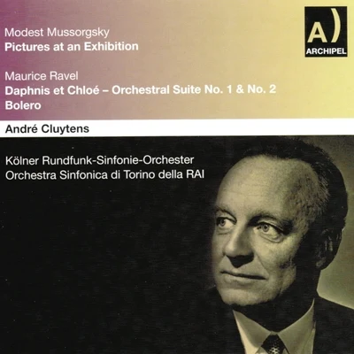 Andre Cluytens/Orchestra Sinfonica di Torino della Rai Modest Mussorgsky : Pictures At an Exhibition - Maurice Ravel : Daphnis & Chloé, Orchestral Suite No. 1 No. 2, Bolero