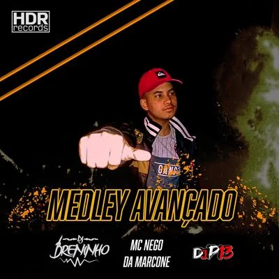 DJ P13/DJ Breninho/MC Nego da Marcone Medley Avançado