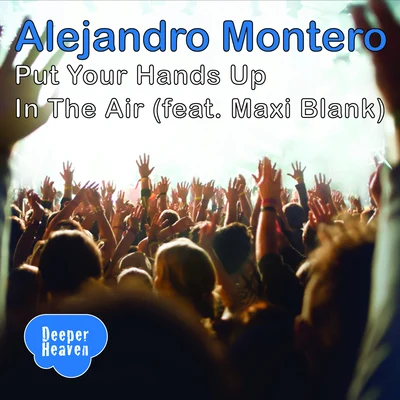 Alejandro Montero Put Your Hands Up In The Air