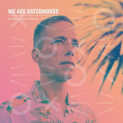 Dirty Doering WE ARE KATERMUKKE: Dirty Doering (DJ Mix)