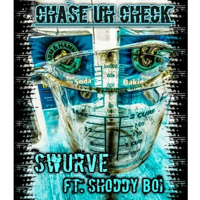 Swurve/Shoddy Boi Chase Uh Check (feat. Shoddy Boi)