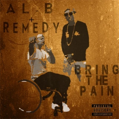 Al-B/Remedy Bring the Pain (feat. Remedy)