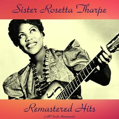 Sister Rosetta Tharpe Remastered Hits