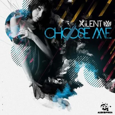 Xilent Choose Me