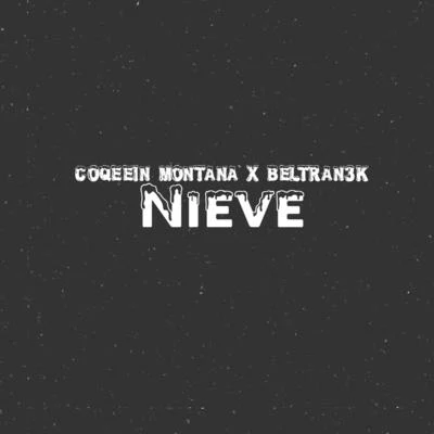 Coqeéin Montana/Beltran3k Nieve