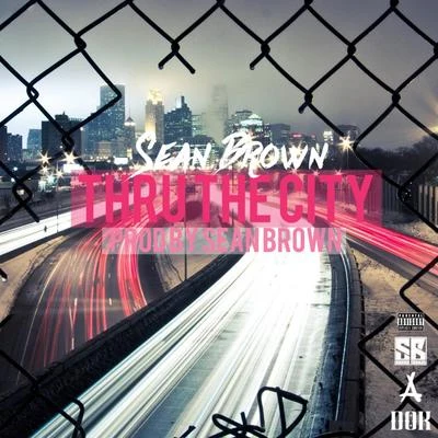 Sean Brown Thru The City