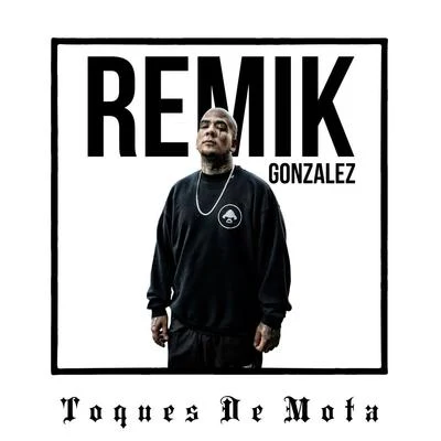 REMIK GONZALEZ Toques de Mota