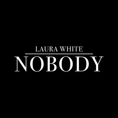 Laura White Nobody