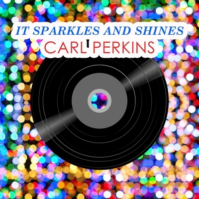 Carl Perkins It Sparkles And Shines