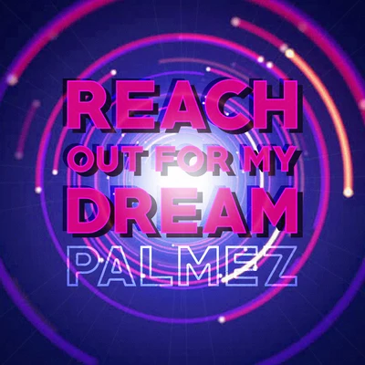 Palmez Reach Out for My Dream (Edit)