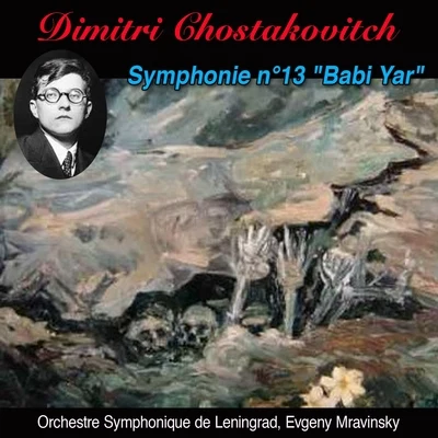 Orchestre Symphonique de Leningrad/Evgeny Mravinsky Dimitri chostakovitch, symphonie n° 13 Babi yar