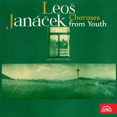 Leoš Janácek Janáček: Choruses from Youth