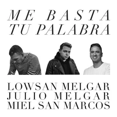 Lowsan Melgar/Julio Melgar/Miel San Marcos Me Basta Tu Palabra