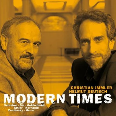 Christian Immler Modern Times: Songs by Schreker, Gál, Goldschmidt, Eisler, Korngold & Zemlinksy