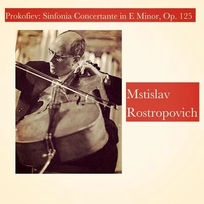 Mstislav Rostropovich Prokofiev: Sinfonia Concertante in E Minor, Op. 125