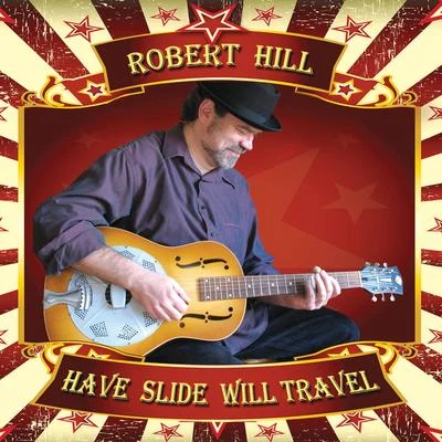 Robert Hill Have Slide Will Travel