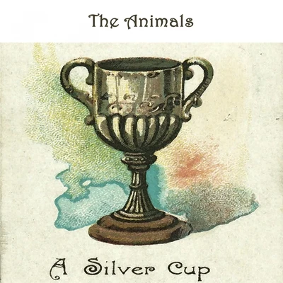 The Animals A Silver Cup