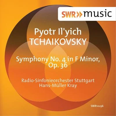 Hans Müller-Kray TCHAIKOVSKY, P.I.: Symphony No. 4 (Stuttgart Radio Symphony, Müller-Kray)