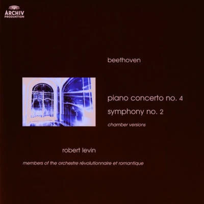 Robert Levin Beethoven: Piano Concerto No.4; Symphony No.2 (Chamber Versions)