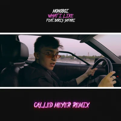 Called Meyer/Baris Safari/Monoboi What I Like (Called Meyer Remix)