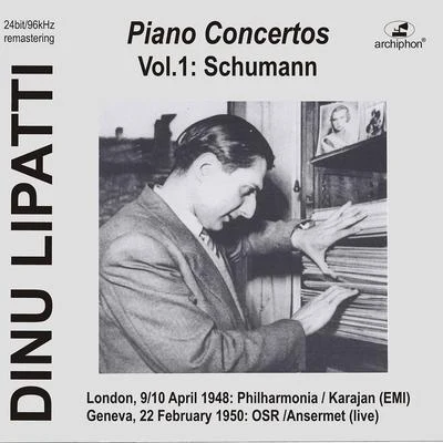 Herbert von Karajan/PHILHARMONIA ORCHESTRA/Ernest Ansermet/Dinu Lipatti Lipatti plays Piano Concertos: Schumann op.54 (Historical Recordings)