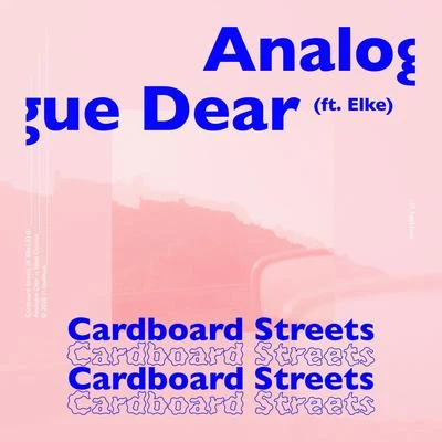 Elke/Analogue Dear Cardboard Streets (feat. Elke)