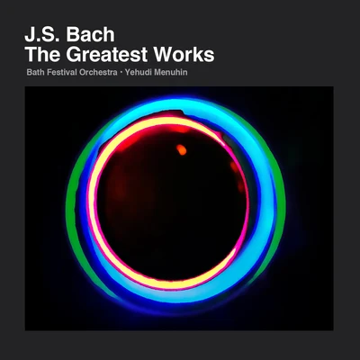 Bath Festival Orchestra J. S. Bach: The Greatest Works