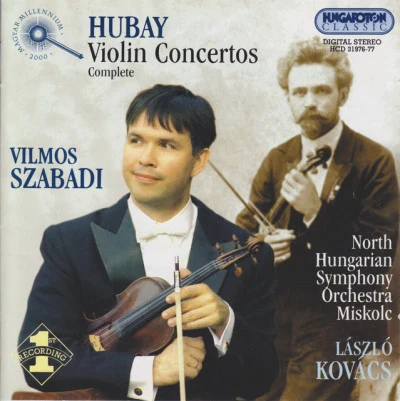 Jenő Hubay/Laszlo Kovacs/Vilmos Szabadi Hubay: Violin Concertos (Complete)