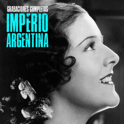 Imperio Argentina Grabaciones Completas (Remastered)