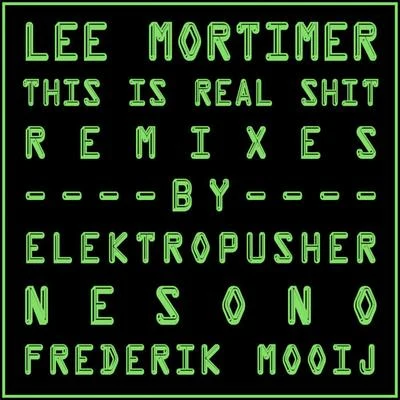 Lee Mortimer This Is Real **** : Remixes