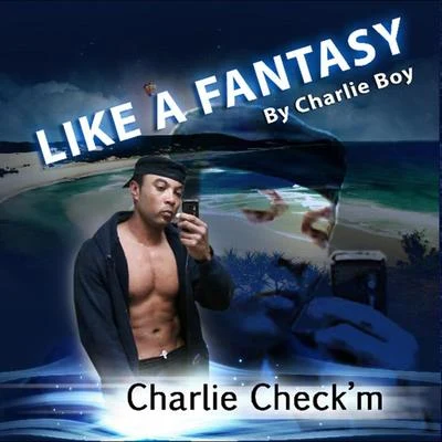 Charlie Boy Like A Fantasy - Single