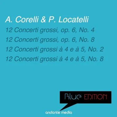 García Navarro Blue Edition - Corelli & Locatelli: 12 Concerti grossi, op. 6, Nos. 4, 8 & 12 Concerti grossi à 4 e à 5, Nos. 2, 8