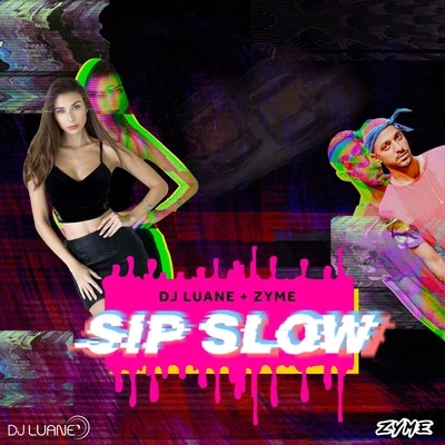 Dj Luane/Zyme Sip Slow