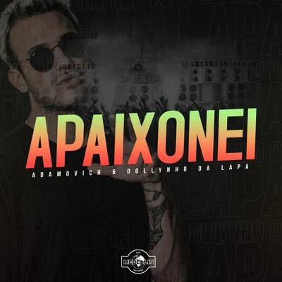 Adamovich/Dj Dollynho da Lapa Apaixonei