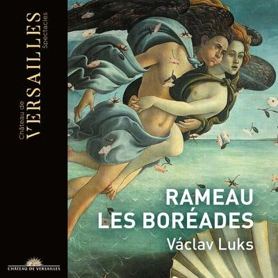 Václav Luks/Mathias Vidal/Déborah Cachet/Caroline Weynants/Collegium 1704 Rameau: Les Boréades