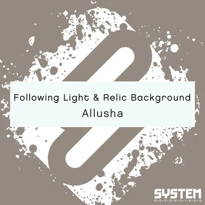 Relic Background/Following Light Allusha - Single