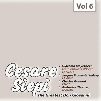 Cesare Siepi Cesare Siepi - The Greatest Don Giovanni, Vol. 6