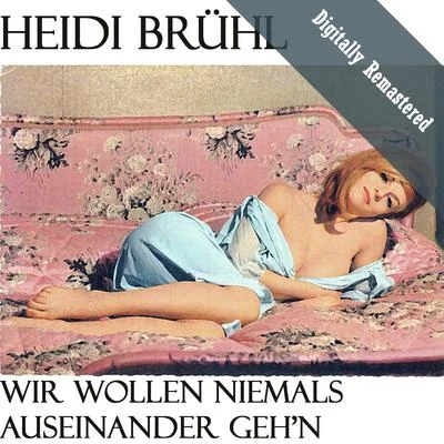 Heidi Brühl Wir Wollen Niemals Auseinander Gehn (Digitally Re-mastered)