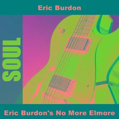 Eric Burdon Eric Burdons No More Elmore