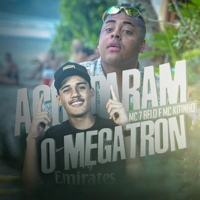 Mc Kitinho/Mc 7 Belo Acordaram o Megatron