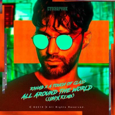 R3hab/A Touch of Class All Around The World (La La La) (LUM!X Remix)