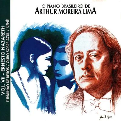 Arthur Moreira Lima O Piano Brasileiro de Arthur Moreira Lima, Vol. 7 - Ernesto Nazareth