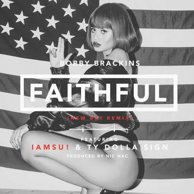 Bobby Brackins Faithful (Remix) [feat. Iamsu! & Ty Dolla $ign] - Single