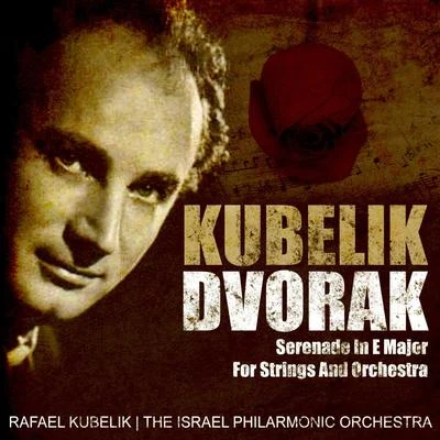 Rafael Kubelík/The Israel Philarmonic Orchestra Dvorak: Serenade in E Major for Strings and Orchestra