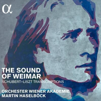 Martin Haselböck/Orchester Wiener Akademie The Sound of Weimar. Schubert - Liszt Transcriptions