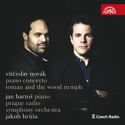 Jakub Hrusa/Prague Radio Symphony Orchestra/Jan Bartoš Novák: Piano Concerto, Toman and the Wood Nymph