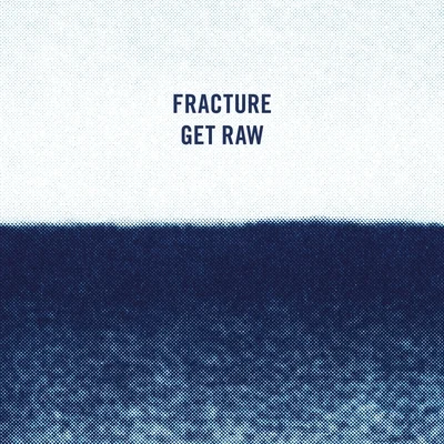 Fracture Get Raw